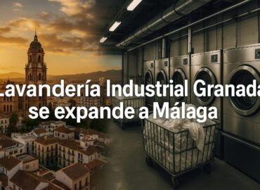Lavandería Industrial Granada se expande a Málaga integrando tecnología y calidad para hoteles y restaurantes